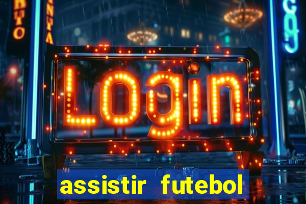 assistir futebol online multi canais